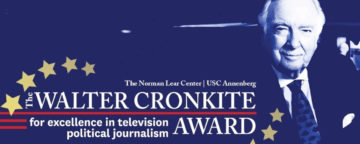 Walter Cronkite Awards for Excellence in Television Political Journalism.