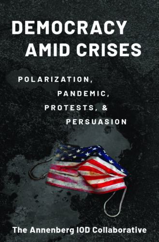 Cover image of Democracy Amid Chaos: Polarization, Pandemic, Protests, & Persuasion (Oxford 2023)